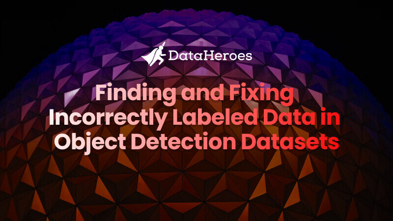 Finding and Fixing Incorrectly Labeled Data in Object Detection Datasets