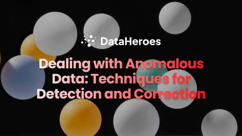 Dealing with Anomalous Data: Techniques for Detection and Correction