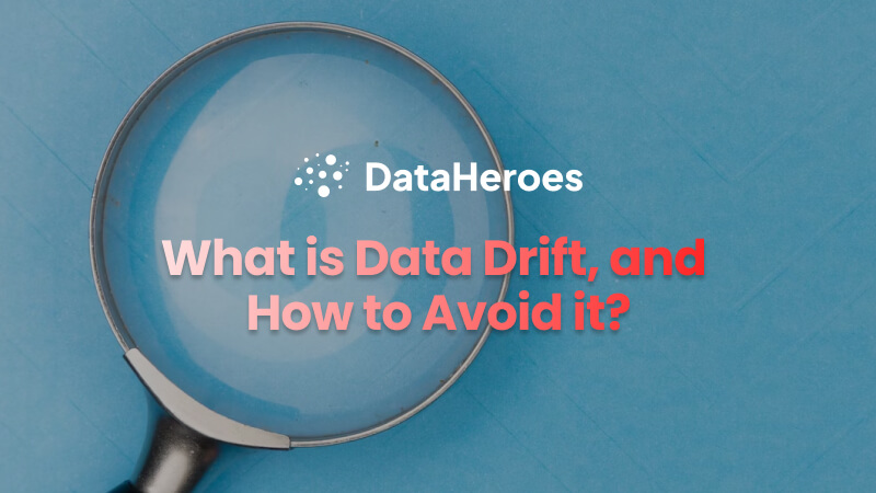 What is Data Drift, and How to Avoid it?