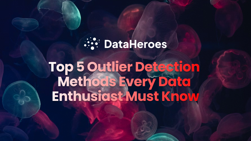 Top 5 Outlier Detection Methods Every Data Enthusiast Must Know