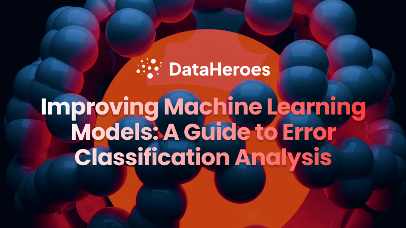 Improving Machine Learning Models: A Guide to Error Classification Analysis