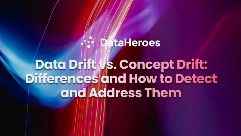 Data Drift vs. Concept Drift: Differences and How to Detect and Address Them